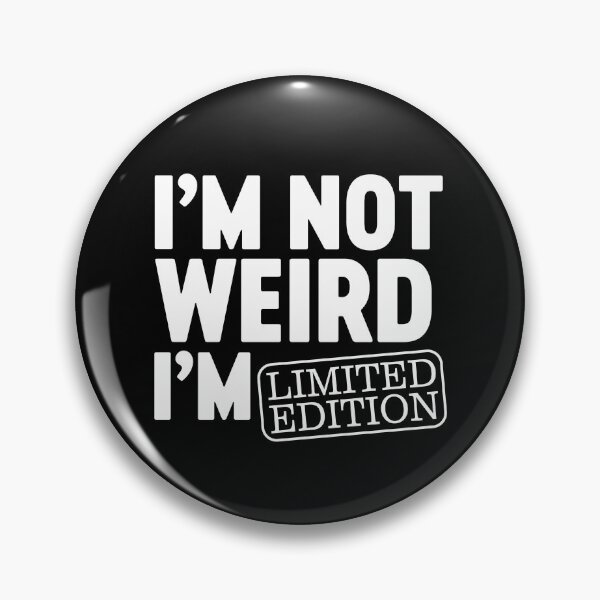 Item preview, I'm Not Weird I'm Limited Edition - I am Funny Design designed and sold by farhanhafeez.