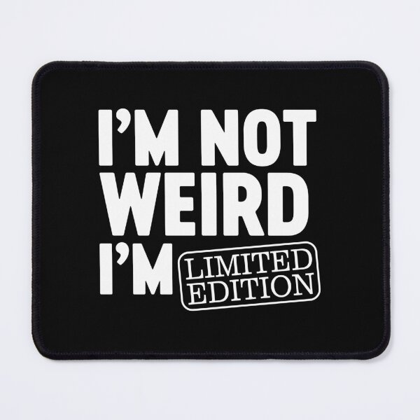 Item preview, I'm Not Weird I'm Limited Edition - I am Funny Design designed and sold by farhanhafeez.