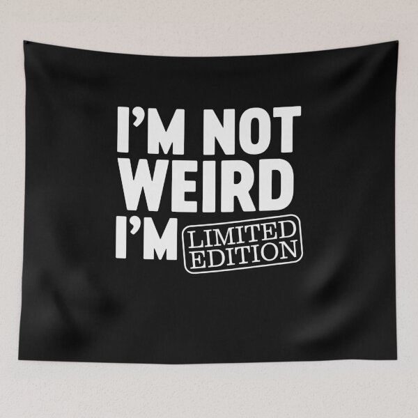 Item preview, I'm Not Weird I'm Limited Edition - I am Funny Design designed and sold by farhanhafeez.