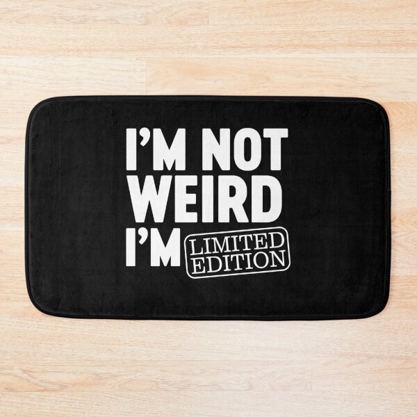 Item preview, I'm Not Weird I'm Limited Edition - I am Funny Design designed and sold by farhanhafeez.