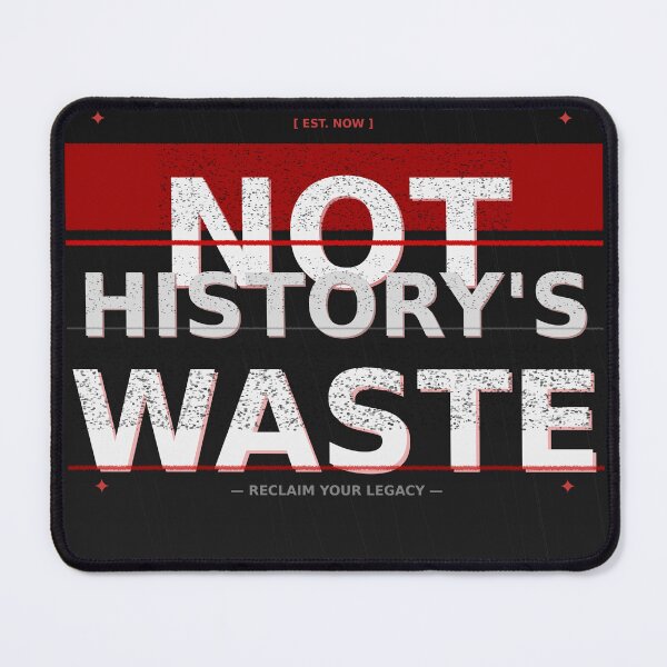 Item preview, NOT HISTORY'S WASTE — Bold Grunge Statement Tee Description: designed and sold by upik.