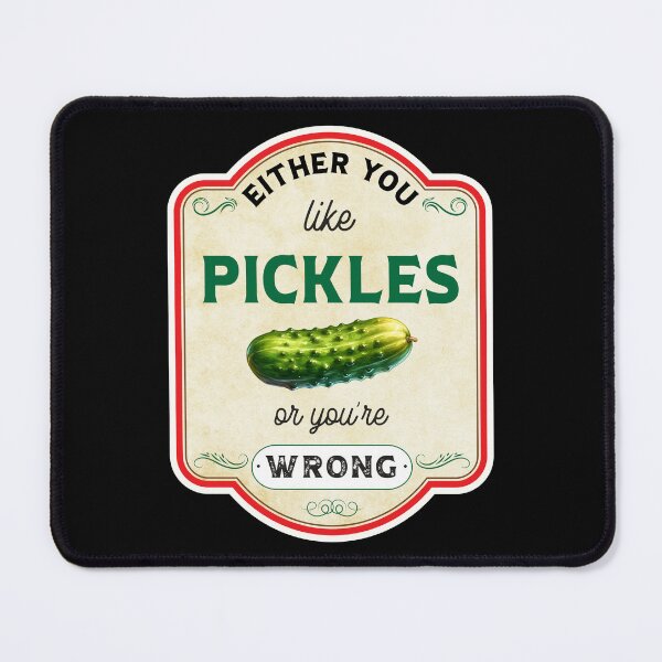 Item preview, Like Pickles or you're wrong designed and sold by Designs4Keeps.