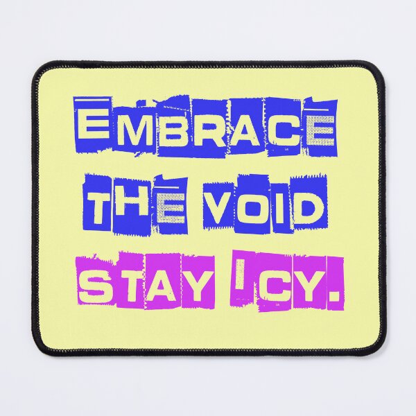 Item preview, Embrace The Void Stay Icy saying designed and sold by Mauswohn.