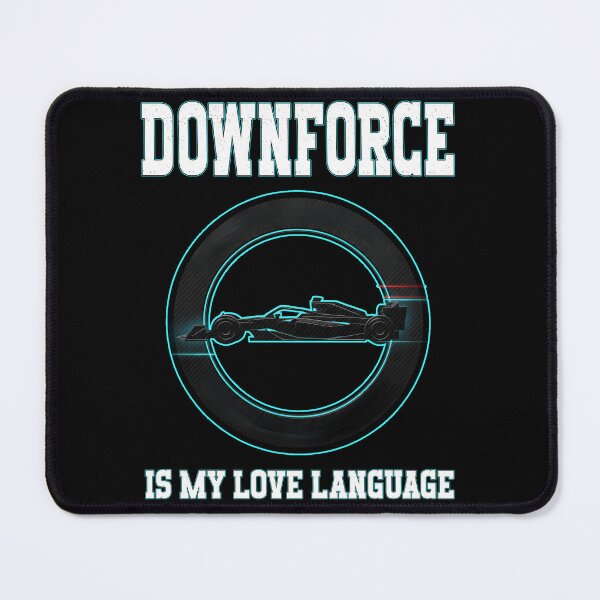 Item preview, DOWNFORCE IS MY LOVE LANGUAGE motorsport fans racing drivers racing teams pit crew race team motorsport engineers designed and sold by Jt41.