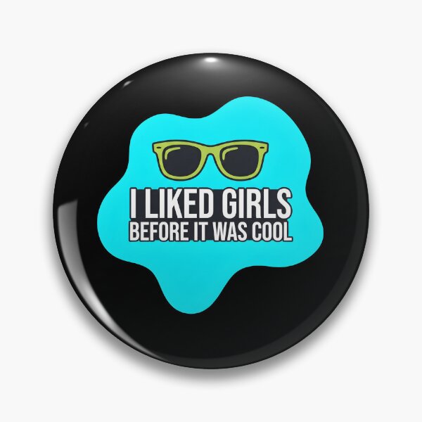 Item preview, I liked girls before it was cool | Lesbian designed and sold by SocialStaticz.