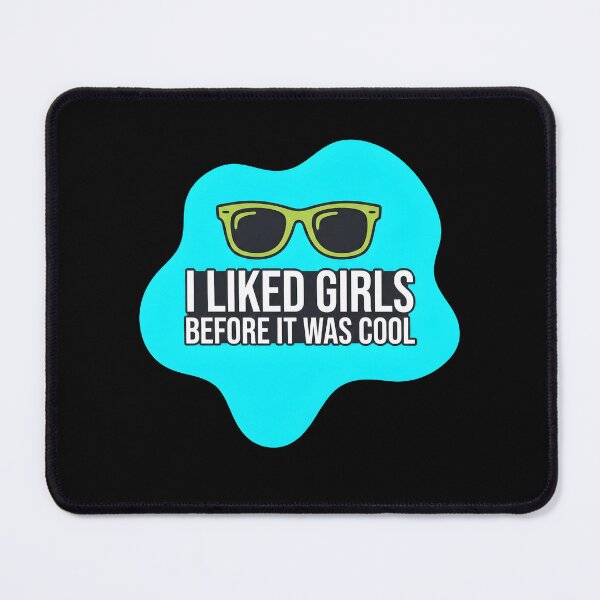 Item preview, I liked girls before it was cool | Lesbian designed and sold by SocialStaticz.