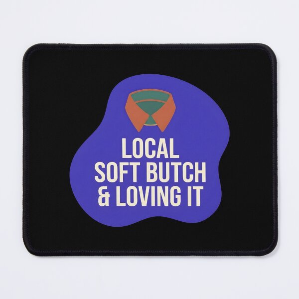 Item preview, Local soft butch and loving it | Lesbian designed and sold by SocialStaticz.