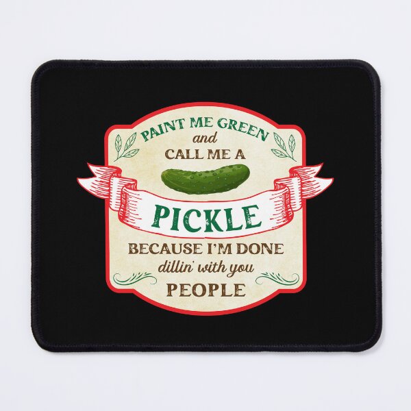 Item preview, Paint me Green and Call me a Pickle designed and sold by Designs4Keeps.