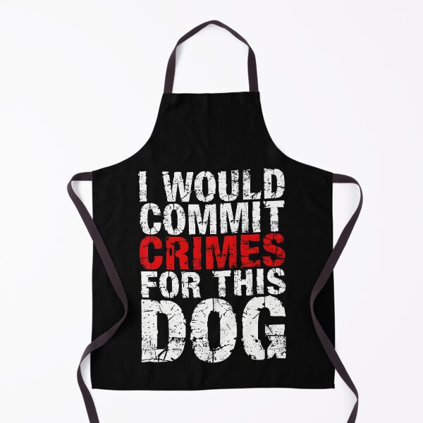 Item preview, I Would Commit Crimes For This Dog Funny Bold Quote T-Shirt designed and sold by VillociShop.