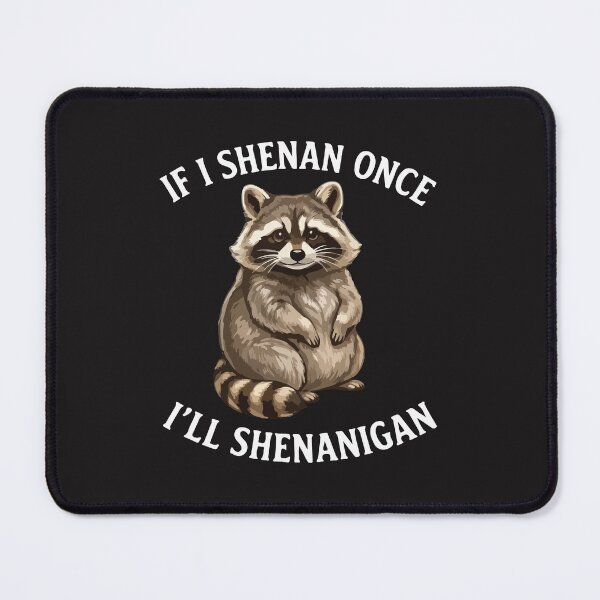 Item preview, If I Shenan Once I’ll Shenanigan – Funny Raccoon Pun Meme Design designed and sold by kiralynstration.