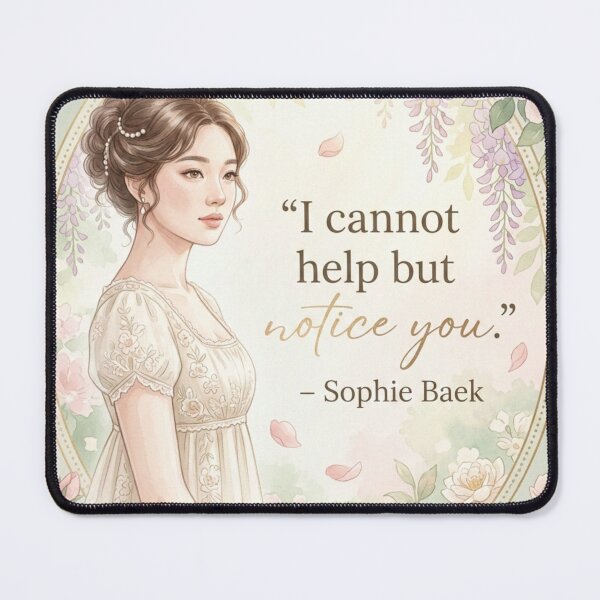 Item preview, I Cannot Help but Notice You – Sophie Baek Romantic Quote designed and sold by Fandom Universe.