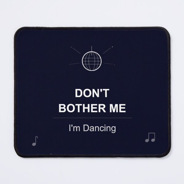 Item preview, Don't Bother Me I'm Dancing - Funny Antisocial Introvert Gift (White Text) designed and sold by EdgePrintCo.