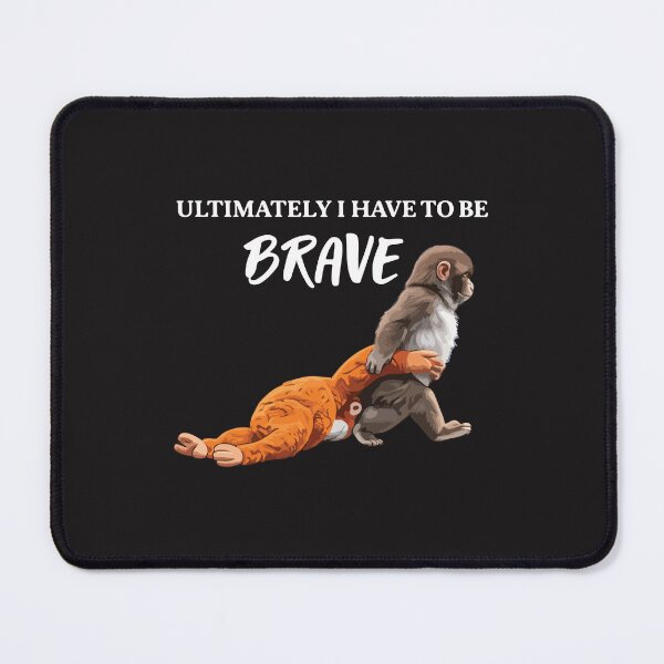 Item preview, Ultimately I Have to Be Brave – Funny Monkey Motivation Graphic designed and sold by kiralynstration.