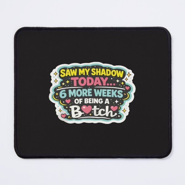 Item preview, Saw My Shadow Today – 6 More Weeks of Attitude Funny Quote designed and sold by kiralynstration.