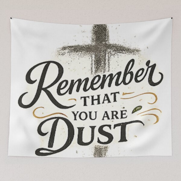 Item preview, Remember That You Are Dust – Ash Wednesday Christian Design designed and sold by Tomasz  Siennicki.