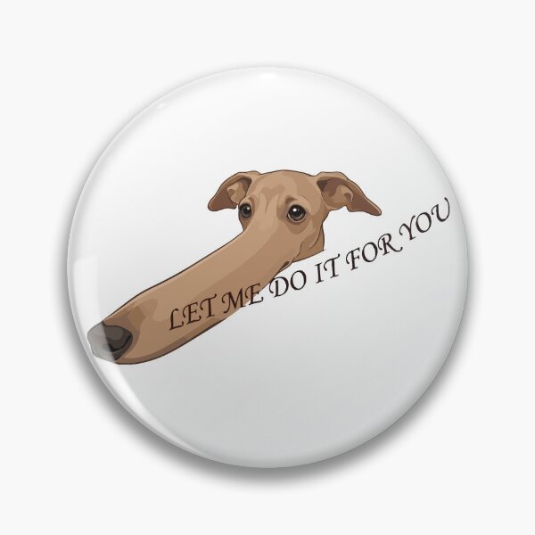 Item preview, Let Me Do It For You Long Nose Dog Whippet designed and sold by Petzzz.
