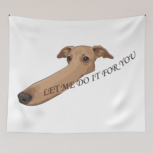 Item preview, Let Me Do It For You Long Nose Dog Whippet designed and sold by Petzzz.
