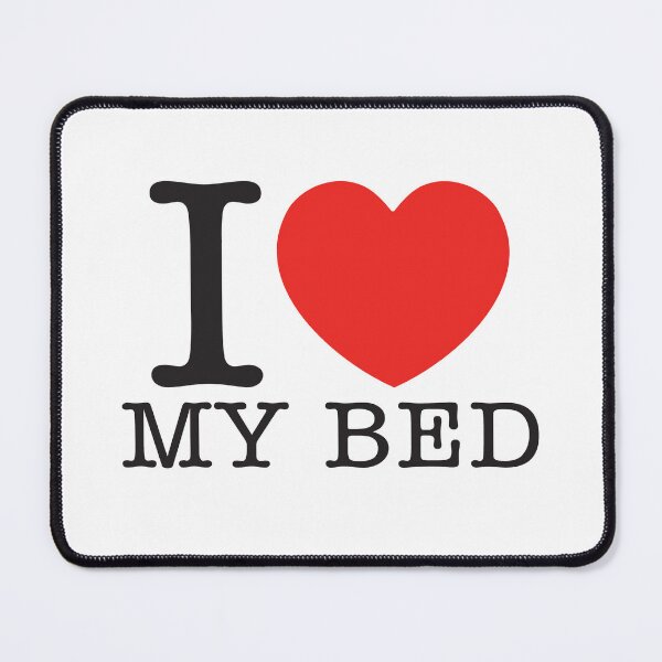 Item preview, I Love My Bed designed and sold by shitpostee.