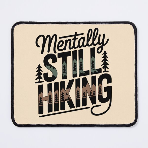 Item preview, Mentally Still Hiking designed and sold by Ink Magic.