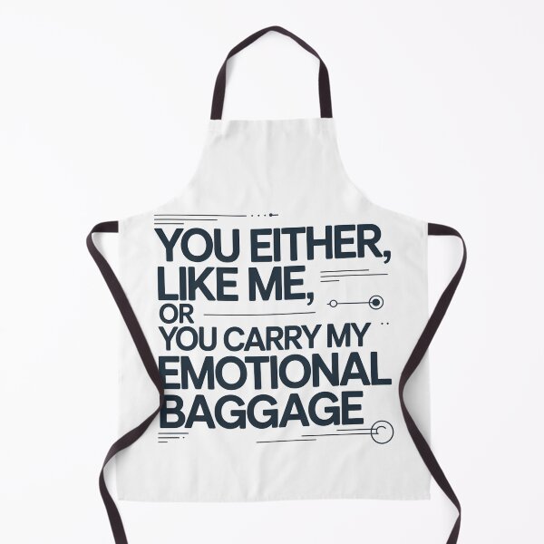 Item preview, You Either Like Me or You Carry My Emotional Baggage – Funny Sarcastic Quote designed and sold by ArcticFoxStudio.