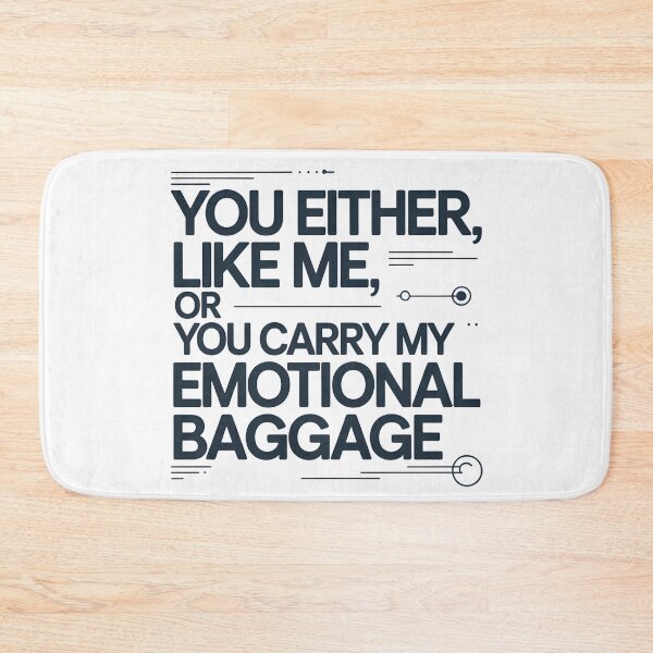Item preview, You Either Like Me or You Carry My Emotional Baggage – Funny Sarcastic Quote designed and sold by ArcticFoxStudio.