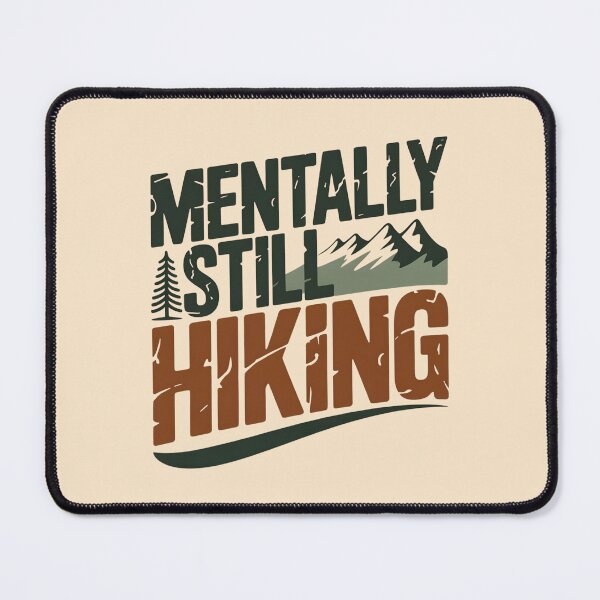 Item preview, Mentally Still Hiking designed and sold by Ink Magic.