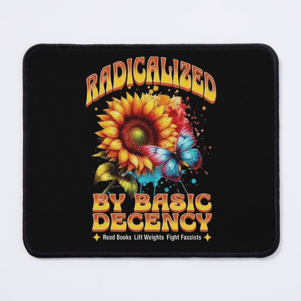 Item preview, Radicalized By Basic Decency Activist Social Justice designed and sold by SkeletonsDanger.