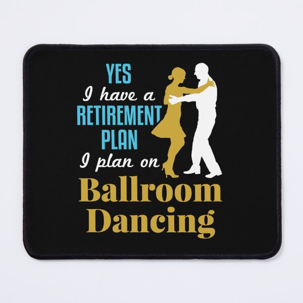 Item preview, Yes I Have a Retirement Plan I Plan On Ballroom  Dancing designed and sold by jaygo.
