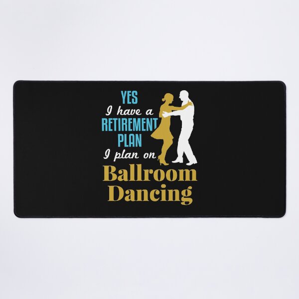 Item preview, Yes I Have a Retirement Plan I Plan On Ballroom  Dancing designed and sold by jaygo.