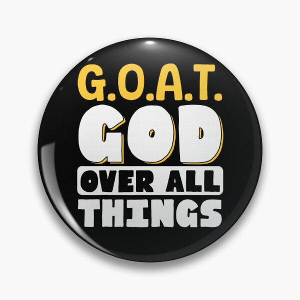 Item preview, G.O.A.T. God Over All Things designed and sold by averyfisher.