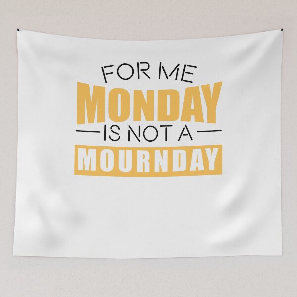Item preview, For me Monday is not a MOURNDAY designed and sold by Loyalty  Stores.