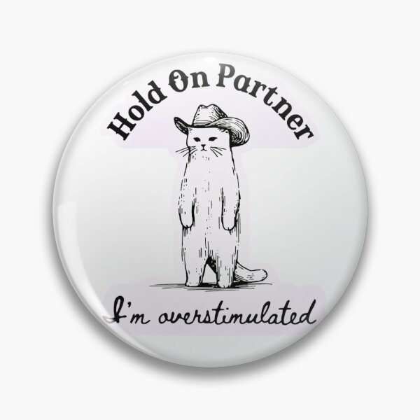 Item preview, Hold On Partner, I’m Overstimulated designed and sold by krystalRomanart.