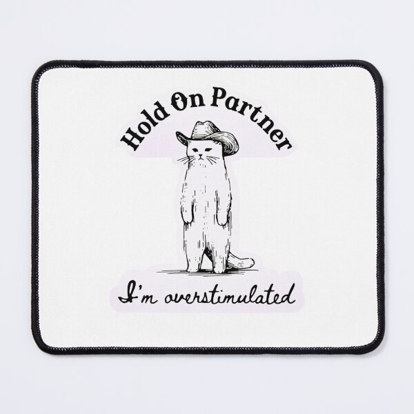Item preview, Hold On Partner, I’m Overstimulated designed and sold by krystalRomanart.