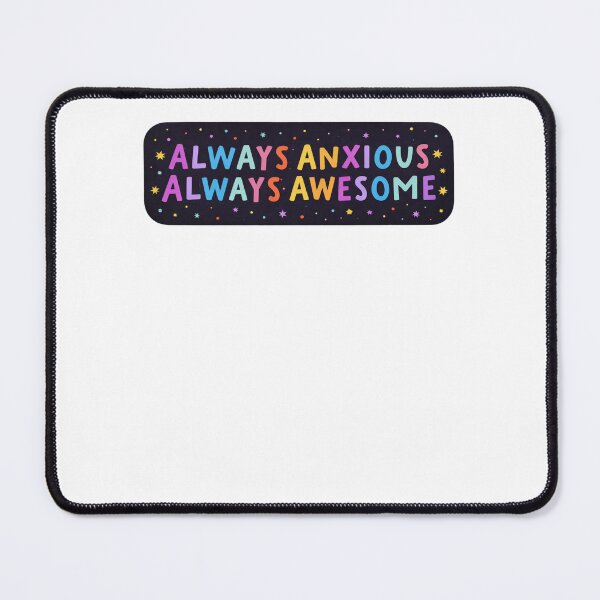 Item preview, Always Anxious, Always Awesome designed and sold by krystalRomanart.