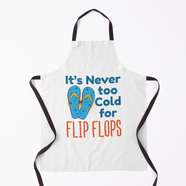 Item preview, It's Never Too Cold for Flip Flops designed and sold by jaygo.