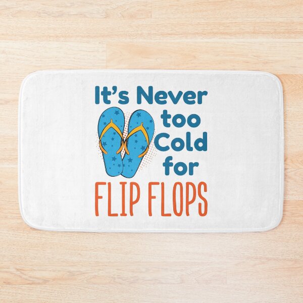 Item preview, It's Never Too Cold for Flip Flops designed and sold by jaygo.