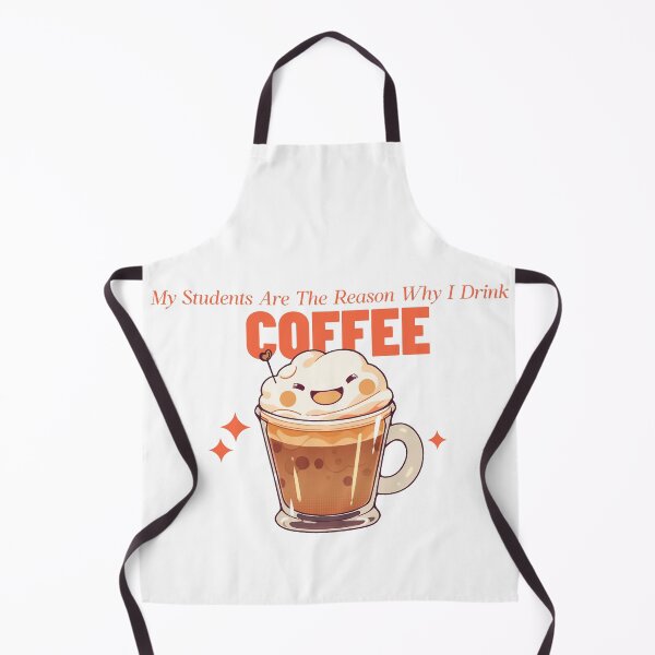 Item preview, My Students Are The Reason Why I Drink Coffee designed and sold by LegendElite.