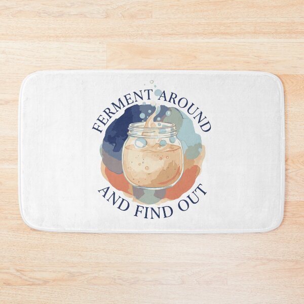 Item preview, Sourdough Ferment Around And Find Out Bread Baking designed and sold by LuminOrb.