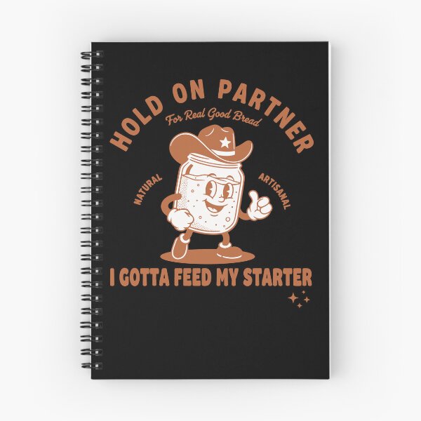 Item preview, Sourdough Hold On Partner I Gotta Feed My Starter designed and sold by LuminOrb.