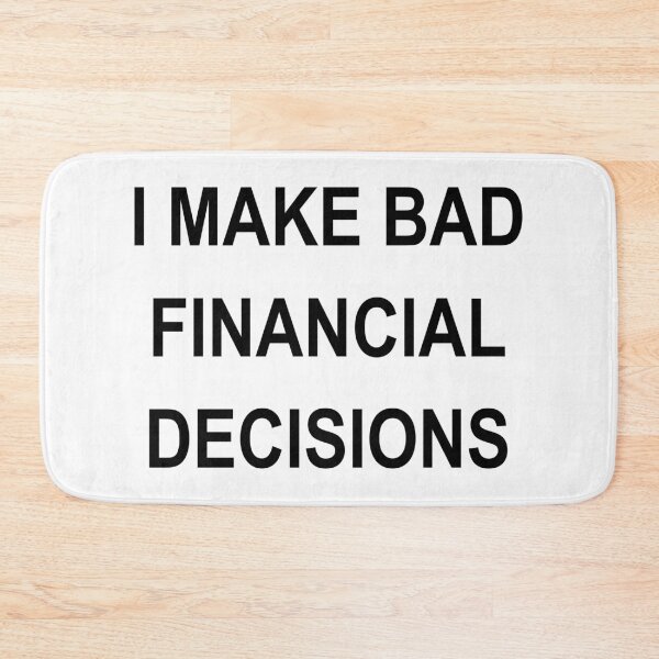 Item preview, I MAKE BAD FINANCIAL DECISIONS designed and sold by sweetb3rry.