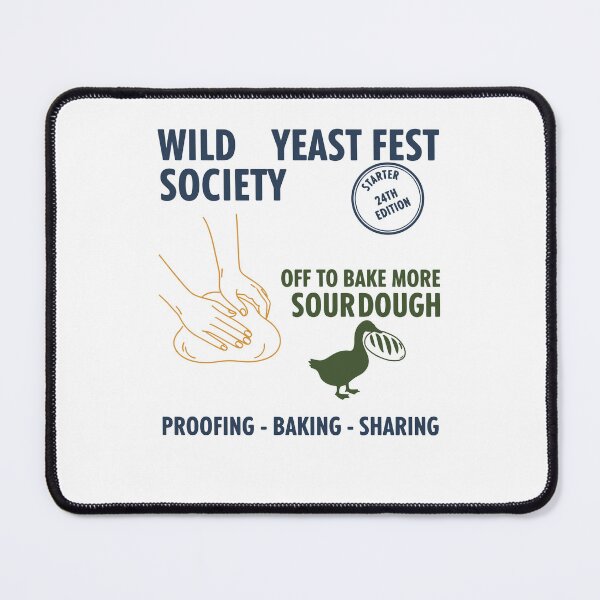 Item preview, sourdough Wild Yeast Fest Society Off To Bake More designed and sold by LuminOrb.