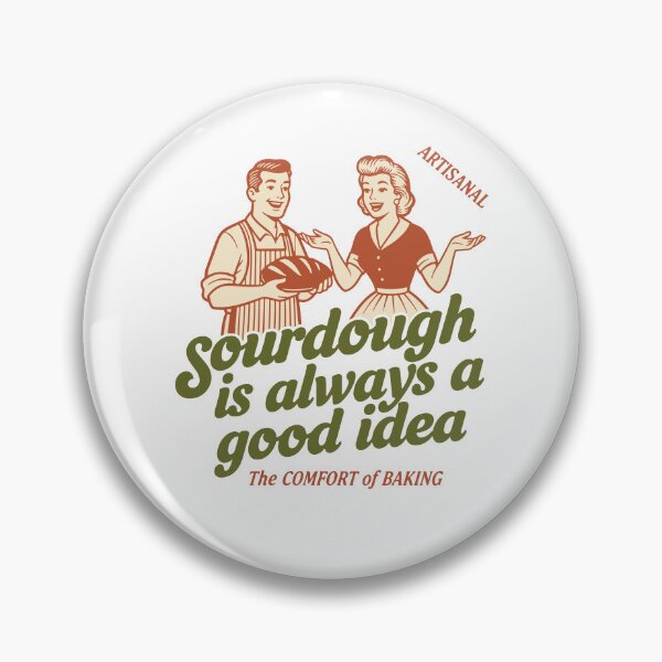 Item preview, Sourdough Is Always A Good Idea Bread Baking Baker designed and sold by LuminOrb.
