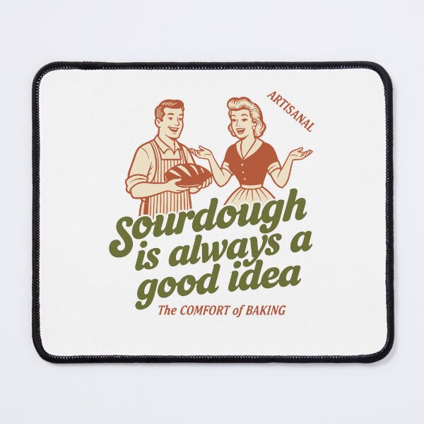 Item preview, Sourdough Is Always A Good Idea Bread Baking Baker designed and sold by LuminOrb.