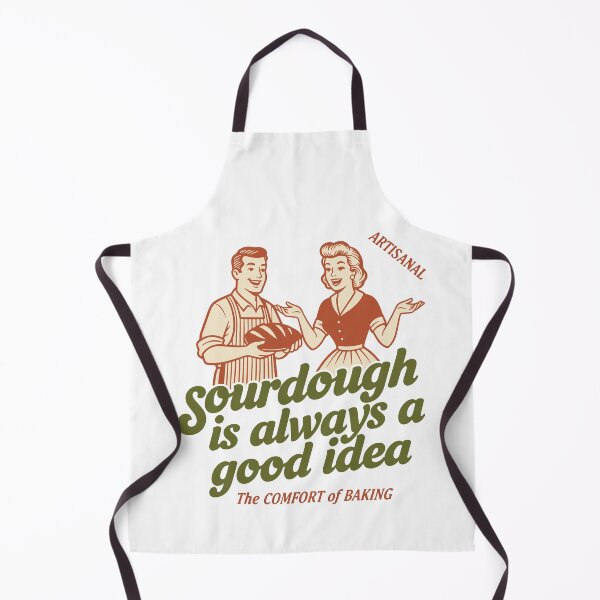 Item preview, Sourdough Is Always A Good Idea Bread Baking Baker designed and sold by LuminOrb.