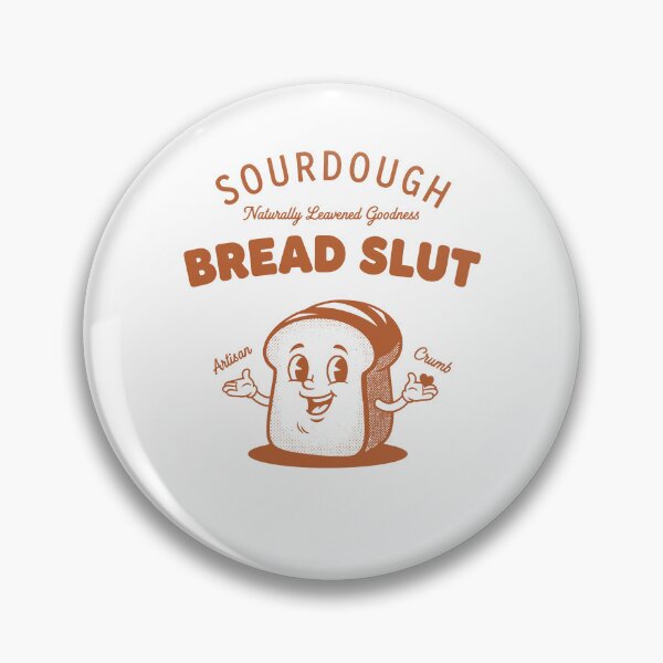 Item preview, Sourdough Bread Slut Baking Baker Local Sourdough designed and sold by LuminOrb.