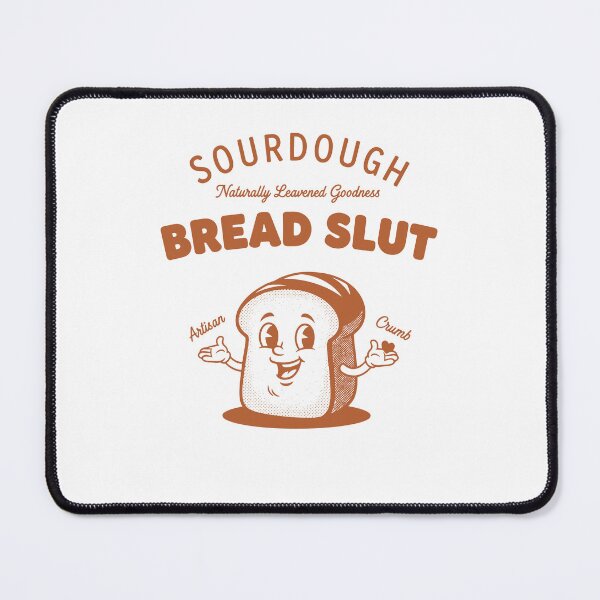 Item preview, Sourdough Bread Slut Baking Baker Local Sourdough designed and sold by LuminOrb.