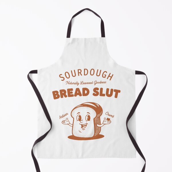 Item preview, Sourdough Bread Slut Baking Baker Local Sourdough designed and sold by LuminOrb.