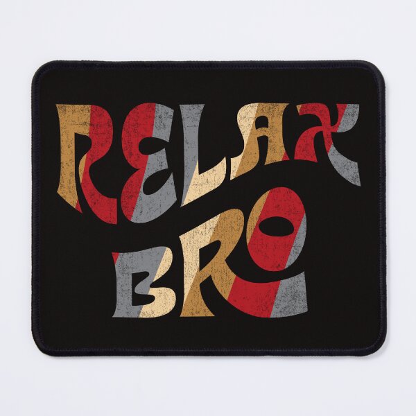 Item preview, Relax Bro designed and sold by BoneDaddyUSA.