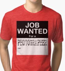 Job Wanted - Photographer Tri-blend T-Shirt