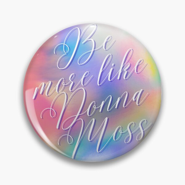 Item preview, Be more like Donna Moss designed and sold by kikimuse.